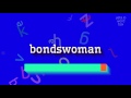 How to say "bondswoman"! (High Quality Voices)