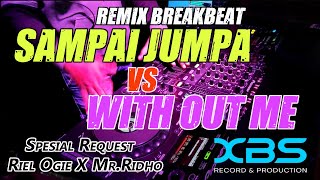 DJ SAMPAI JUMPA - ENDANK SOEKAMTI vs WITH OUT ME (RyanInside Remix) Req.Riel Ogie X Mr.Ridho