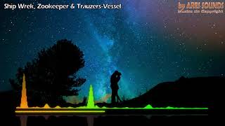 Ship Wrek Zookeepers Trauzers Vessel - Ares Sounds Musica Sin Copyright