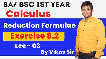 Reduction formula exercise 8.2 | b.sc 1st year maths calculus | Maths by vikas sir