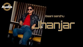 Jhanjar Audio Track By Baani Sandhu