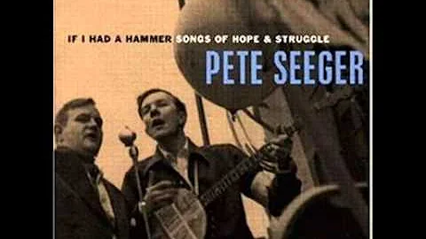 Pete Seeger - If I Had a Hammer  Songs of Hope & S...