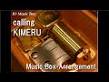 calling/KIMERU [Music Box] (Anime &quot;Yu-Gi-Oh! VRAINS&quot; OP)