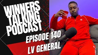 LV General | This Is What Really Happened | Winners Talking Podcast | Episode 140