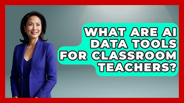 What Are AI Data Tools For Classroom Teachers? - Safe AI for The Classroom