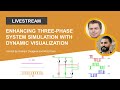 Enhancing Three-Phase System Simulation with Dynamic Visualization