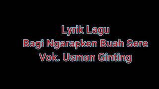 Bagi ngarapken buah sere_ Lirik  Lagu_Vok. Usman Ginting#editor by: Lani