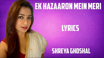 ek hazaaron mein meri ( lyrics) - shreya ghoshal