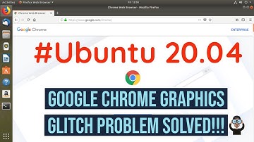Ubuntu 20.04 Google Chrome Graphics Glitch Problem Solved!!!.