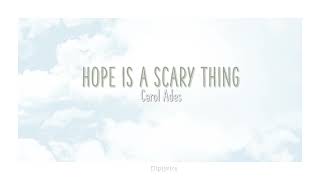 hope is a scary thing - carol ades lyrics