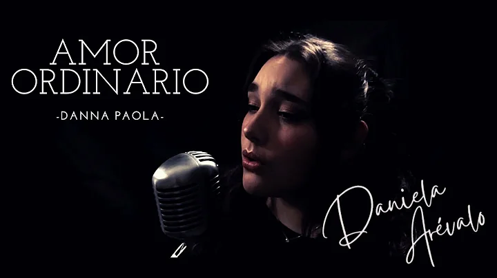 Amor Ordinario - Danna Paola (COVER Daniela Arvalo)