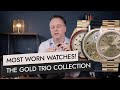 Most Worn Watches –The Gold Trio Collection!