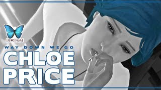 🦋 LIS: Chloe Price - Way Down We Go