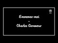 Emmenezmoi  charles aznavour lyricsparoles