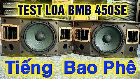 🇯🇵Test Loa BMB 450se XỊN Cho Bác Khách TP - Hải Phòng $7.000 [ LH: 0932.709.889 ]