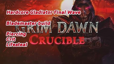Grim Dawn Crucible Final Wave 150-170 Extra Spawn (HardCore Gladiator) BLADEMASTER
