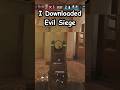 I Downloaded Evil Siege #ytshorts #siege #r6 #shorts #rainbowsixsiege #siegex