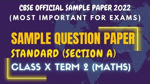 CBSE SAMPLE PAPERS (STANDARD) MATHEMATICS CLASS X TERM 2, 2022