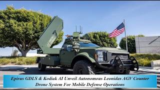 Epirus GDLS & Kodiak AI Unveil Autonomous Leonidas AGV Counter Drone System For Mobile Defense Opera