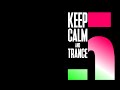 Keep Calm And Trance - Episode 5