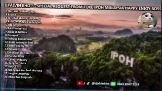 DJ ALVIN KHO™ - FULL BASS DUGEM SPECIAL REQUEST FROM TOKE IPOH MALAYSIA HAPPY ENJOY BOSS