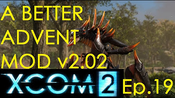 XCOM 2 w/A Better Advent v2.02 Ep.19 - "How many Chryssalids are on this mission?"