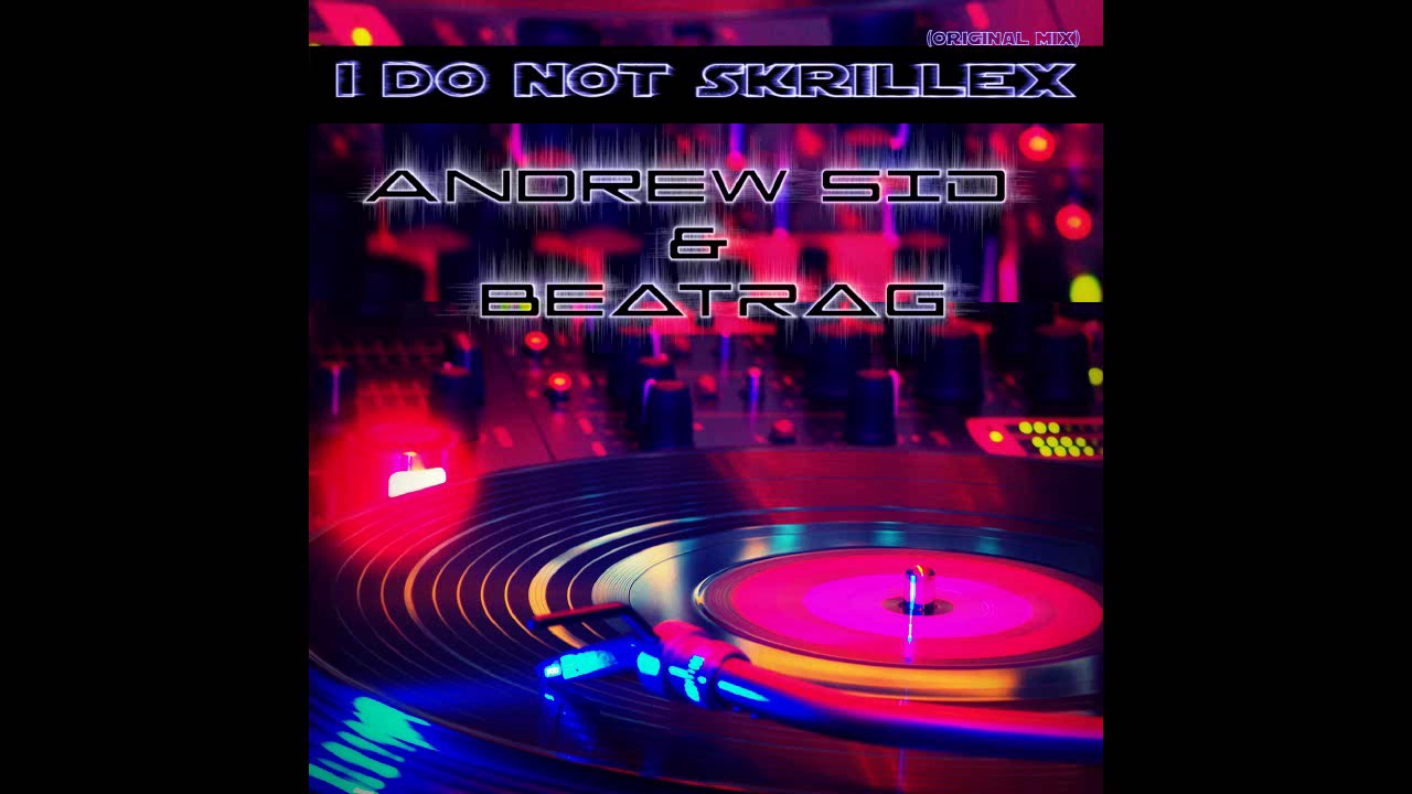 Andrew SiD - I Do not Skrillex