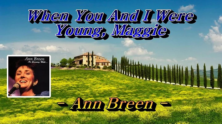 When You And I Were Young Maggie( ) - Ann Breen