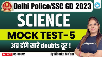 SSC GD 2023 / Delhi Police Constable Exam | Science | Mock Test - 5 | By Niharika Ma