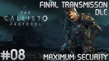 Callisto Protocol | #08 | DLC - Final Transmission | Maximum Security Cinematic Walkthrough