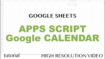 Google Sheets - Apps Script Google Calendar API  Integration Tutorial - Get Events - Part 10
