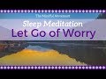 Let go of thoughts of worry to relax  deep sleep meditation  mindful movement