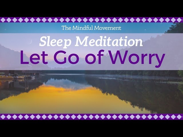 Let Go of Thoughts of Worry to Relax | Deep Sleep Meditation | Mindful Movement class=