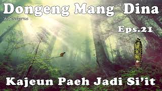 Kajeun Paeh Jadi si'it - Eps .21