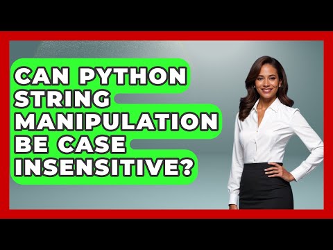 Can Python String Manipulation Be Case Insensitive? - Python Code School