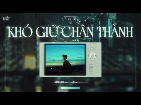 ▷ '𝐏𝐥𝐚𝐲𝐥𝐢𝐬𝐭' KHÓ GIỮ CHÂN THÀNH | Những Dư âm buồn tình si cho những đêm Nhớ một Người...