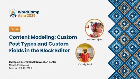 Content Modeling: Custom Post Types and Custom Fields in the Block Editor