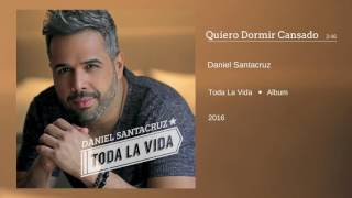 Video thumbnail of "Daniel Santacruz - Quiero Dormir Cansado (Audio)"