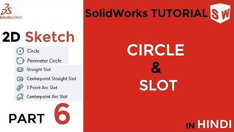 SolidWorks 2020 Tutorial 6: Circle and Slots Tools | SolidWorks 2020
