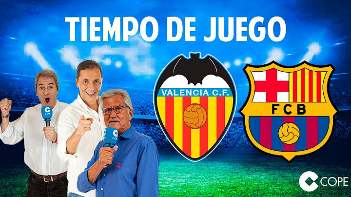 Directo del Valencia 1-4 Barcelona en Tiempo de Juego COPE