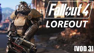 Fallout 4 | Loreout Modlist VOD 3