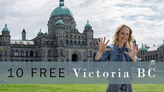 Top 10 Free Things to do in Downtown Victoria B.C.  Vlog 116