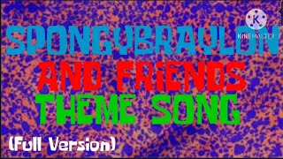 The Spongybraylon And Friends Theme Song Full Version