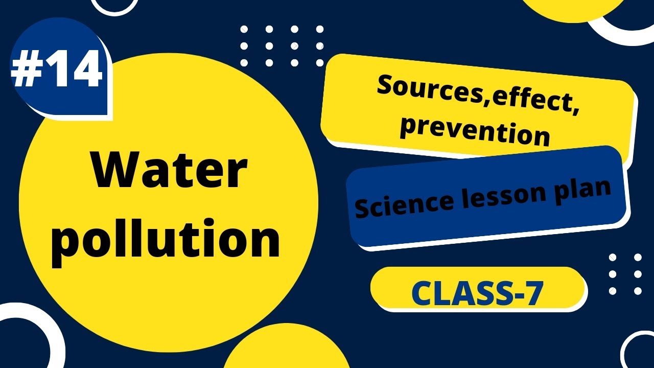 Water pollutionsources,effects, prevention science lesson plan in