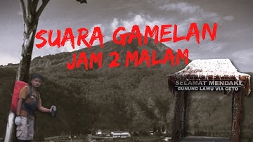 Suara Gamelan Jam 2 Malam Pendakian Gunung Lawu Via Candi Cetho | A