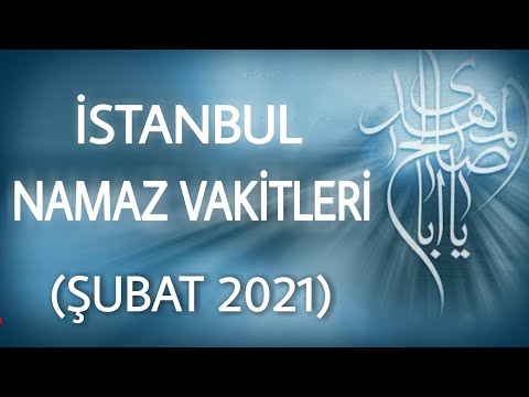 İstanbul Şubat Namaz Vakitleri - Şubat Namaz Saatleri 2021