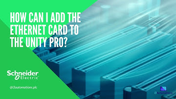 HOW CAN I ADD THE ETHERNET CARD TO THE UNITY PRO?