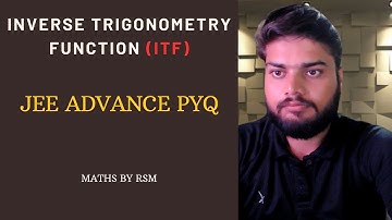 INVERSE TRIGONOMETRY FUNCTION (ITF) : Part-1 : JEE ADVANCED PYQ - IIT-JEE (Mains+Advanced)