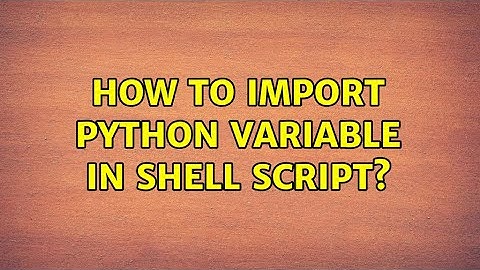 How to import python variable in shell script?