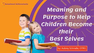 Meaning & Purpose to Help Children Become Their Best Selves